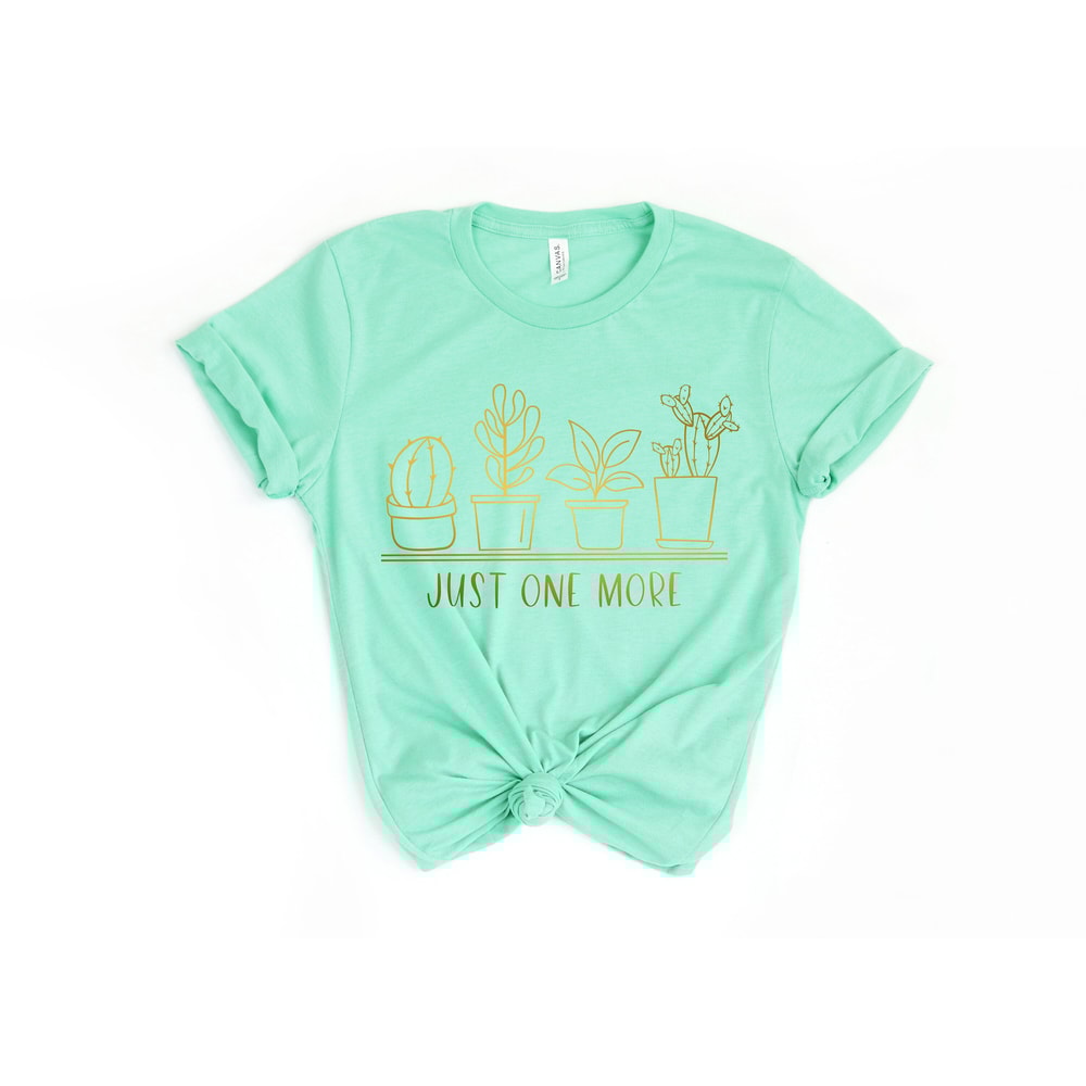 Just One More Plant Shirt, Plant Lady T-Shirt, Plant Lover Gift, Gardening Shirt, Plant Mom Shirt, Gardening Shirt, Plant Mom Shirt, - 4.jpg