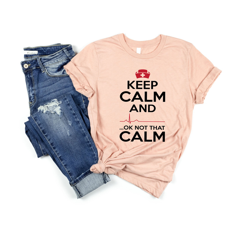 Keep Calm Ok Not That Calm Nurse T Shirt,Nursing School Tee,Nurse Shirt,Funny Nursing Shirt,Nurses Superhero,Nurse Week,Doctor Heart Love - 3.jpg
