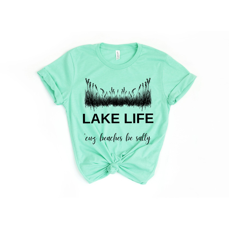 Lake Life 'cuz Beaches be Salty Shirt, Lake Shirts, Lake shirts for Women, Lake Life shirt, Traveling Shirts, Vacation Shirt - 2.jpg