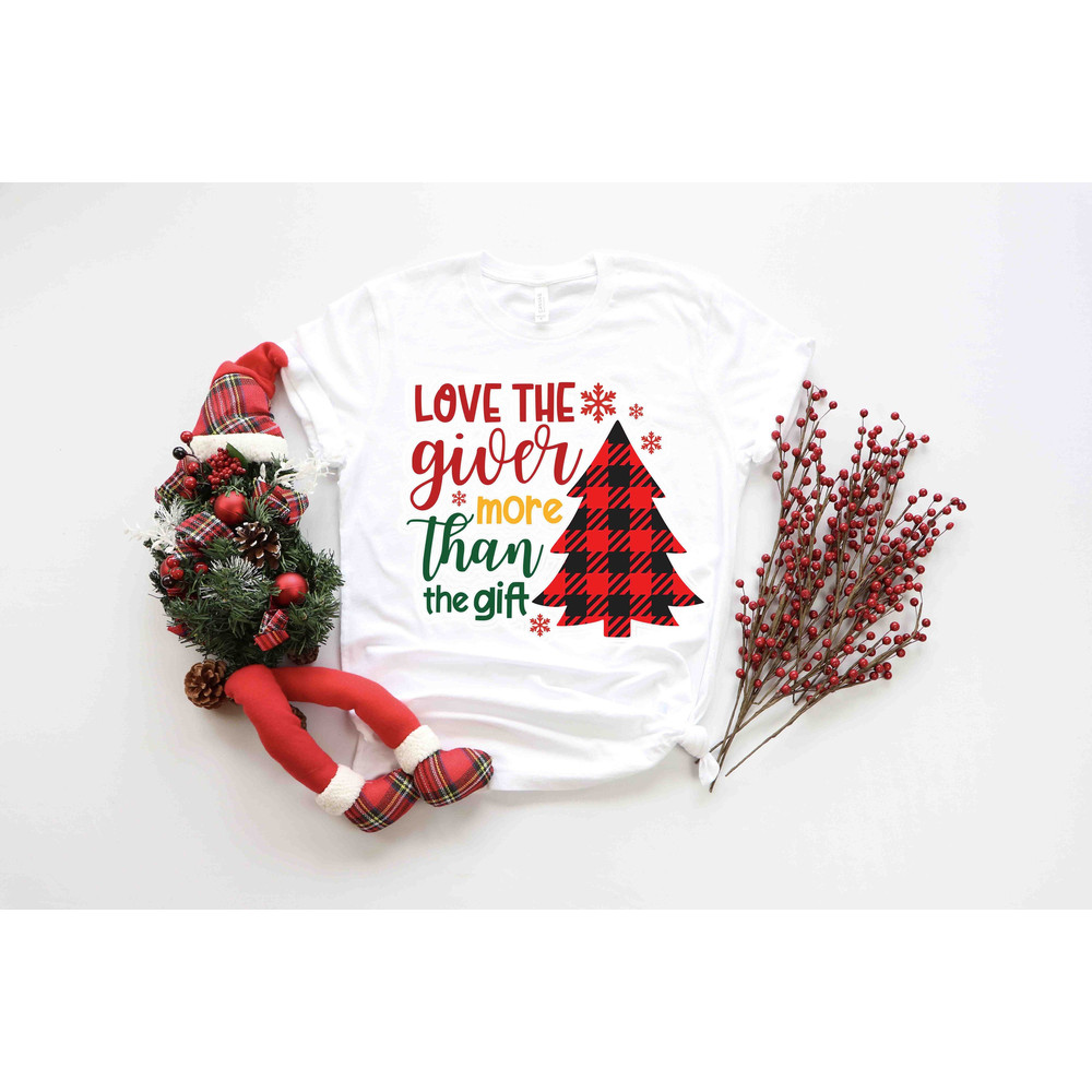 Love The Giver More Than The Gift Shirt, Merry Christmas Santa Joyful Believe Mistletoe Blessing Friends Snow Noel Winter Shirt, Xmas Shirt - 1.jpg