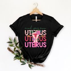 mind your own uterus shirt, pro-choice tshirt, reproductive rights tee, women's rights top, abortion ban t-shirt, my bod