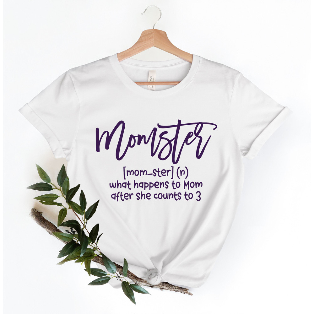 Momster Shirt, What Happens To Mom After She Counts To 3 Shirt, Halloween Mom Shirt, Mom Life Tee, Momster Definition Tee, Mom Gift Shirt - 3.jpg