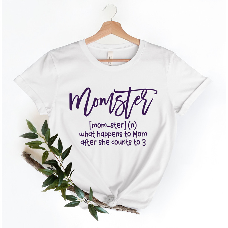 Momster Shirt, What Happens To Mom After She Counts To 3 Shirt, Halloween Mom Shirt, Mom Life Tee, Momster Definition Tee, Mom Gift Shirt - 3.jpg