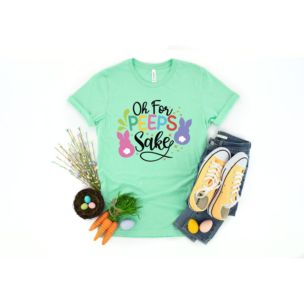 Oh For Peeps Sake Easter,Happy Easter Shirt,Womens Easter Shirt, Easter Day, Cute Easter Shirt ,Easter Family Shirt, Easter Matching Shirt - 2.jpg