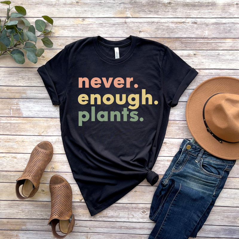 Plant Shirt, Plant Lover Gift, Plant Lover Shirt, Gardening Shirt, Plant T Shirt, Never Enough Plants Shirt, Gardening Gift - 4.jpg