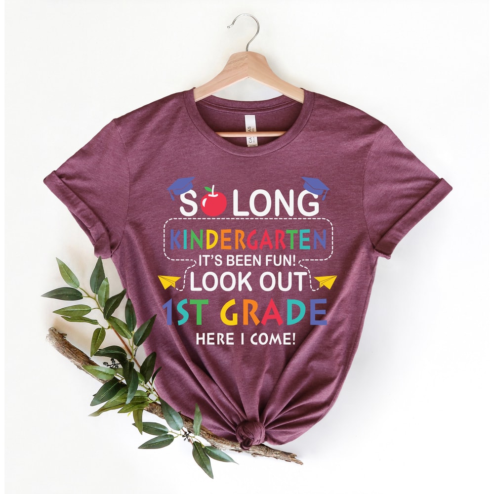 So Long Kindergarten, It's Been Fun Look Out 1st Grade Here I Come T-shirt, Kindergarten Graduation, Back To School Shirt, 1st Grade Tee - 3.jpg