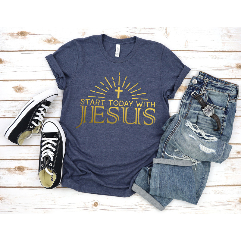 Start Today with Jesus Shirt, Christian Tee for Women, Christian T Shirts, Christian Shirt, Christian Tshirts, Christian Shirts for Women - 3.jpg