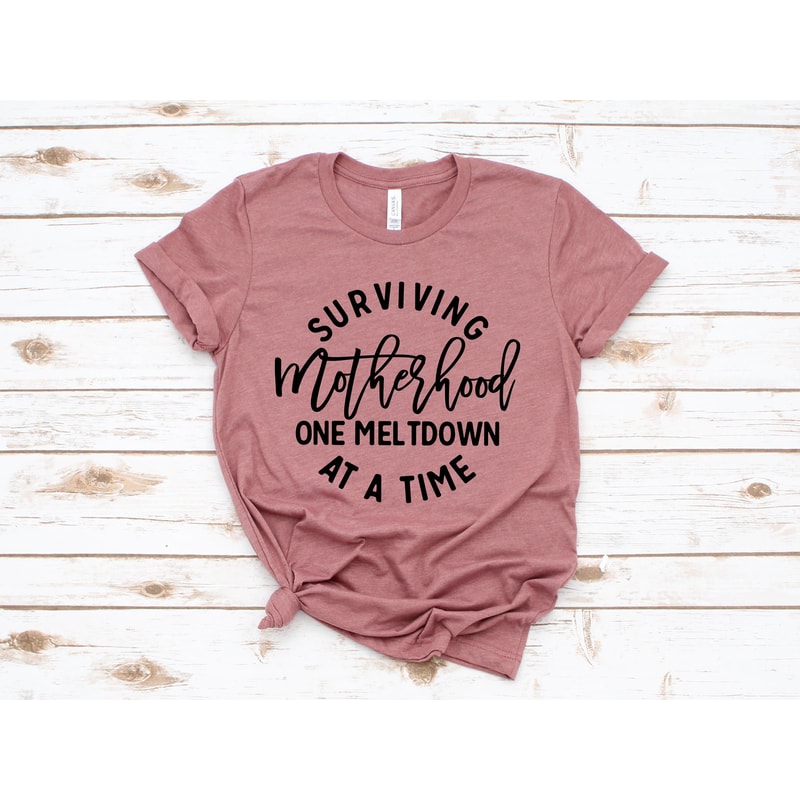 Surviving motherhood one meltdown at a time shirt, Funny Mom shirt, Wife shirt, Mama shirt, Mom life shirt, Mothers day gift, Mom birthday - 1.jpg