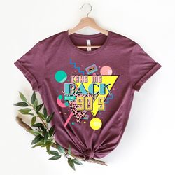 take me back to the 90s shirt , 90s vintage shirt , birthday shirt , retro style shirt , 90s lover shirt , 90s party shi
