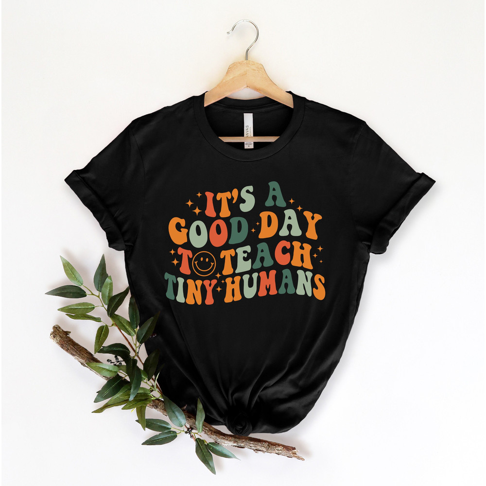 Teacher Shirt  It's A Good Day To Teach Tiny Humans Teacher Shirt  Teach Love Inspire  Teacher Appreciation Gift shirt - 1.jpg