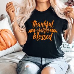 thankful grateful blessed shirt - thanksgiving shirt - fall shirt - thanksgiving tshirt - teacher shirt - thanksgiving t