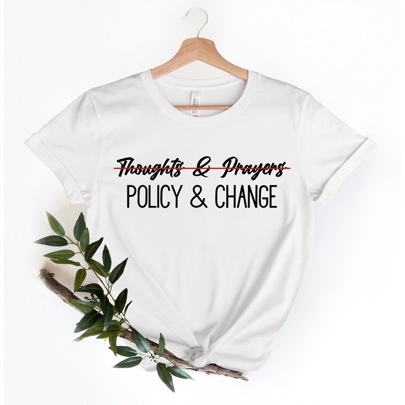 Thoughts and Prayers Are Not Enough Shirt, Policy And Change Shirt, Pray for Uvalde Shirt, Support for Uvalde Tee, Protect Our Children - 2.jpg