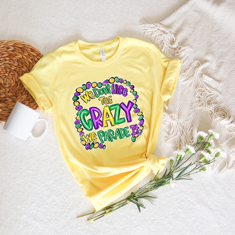 We Dont Hide The Crazy We Parade It, Mardi Gras, Mardi Gras Dead shirt, Mardi Gras Carnival, Mardi Gras Drink Shirt, Fat Tuesday - 1.jpg