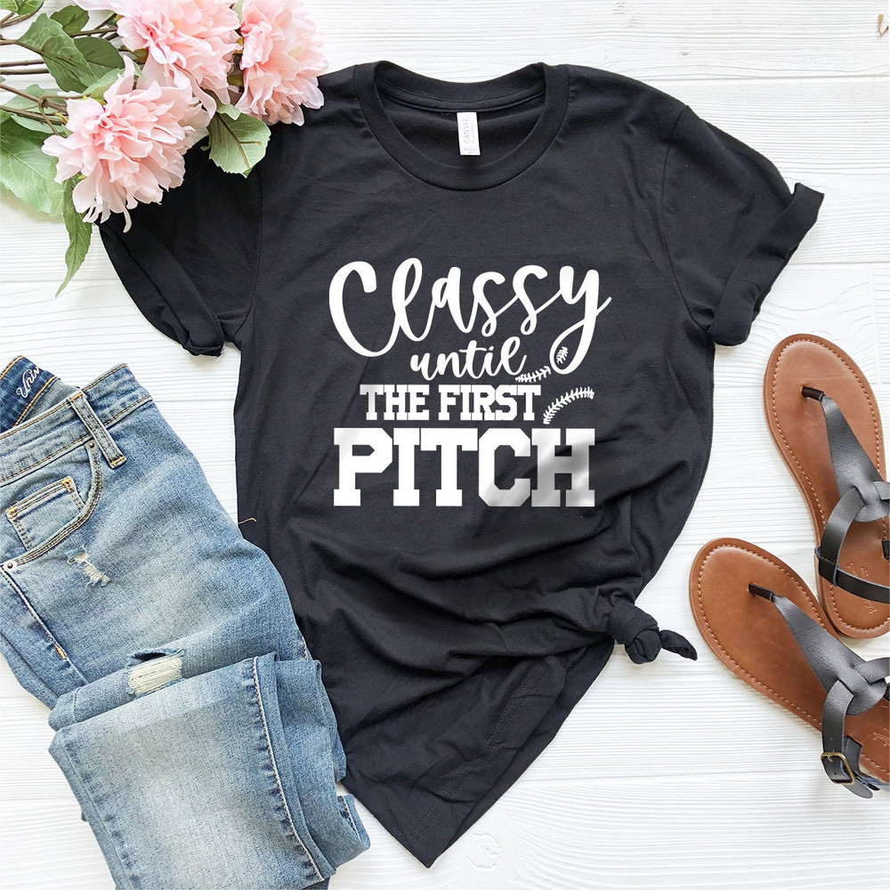 Baseball T-Shirt, Softball Shirt, Baseball Tee, Classy Until The First Pitch Shirt, my Tee, Football Shirt, Football Mom Tee - 3.jpg