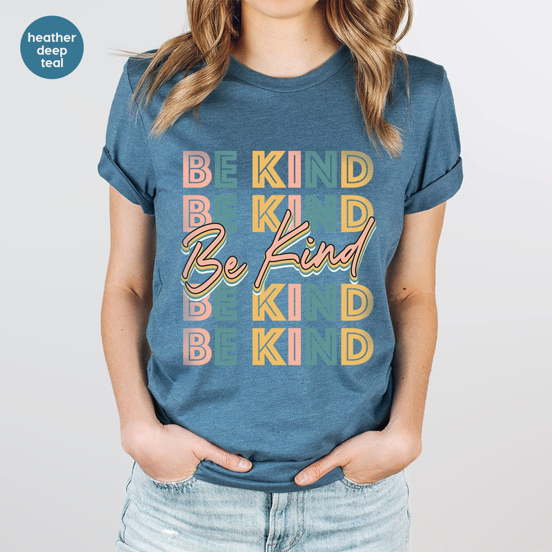 Be Kind Shirt, Positive Quote Shirt, Love shirt, Inspirational Shirt, Kind Heart T-Shirt, Gifts for Women, Kindness, Motivational Outfits - 3.jpg