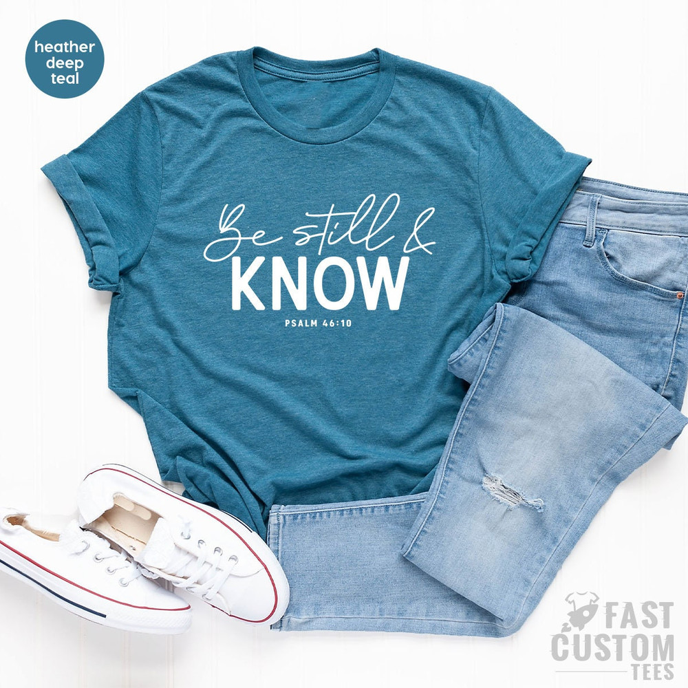 Be Still and Know Shirt, Christian Shirt, Religious Shirt, Blessed Shirt, Faith Shirt, Bible Verse Shirt, Jesus Lover Shirt, Psalm 46 Shirt - 5.jpg