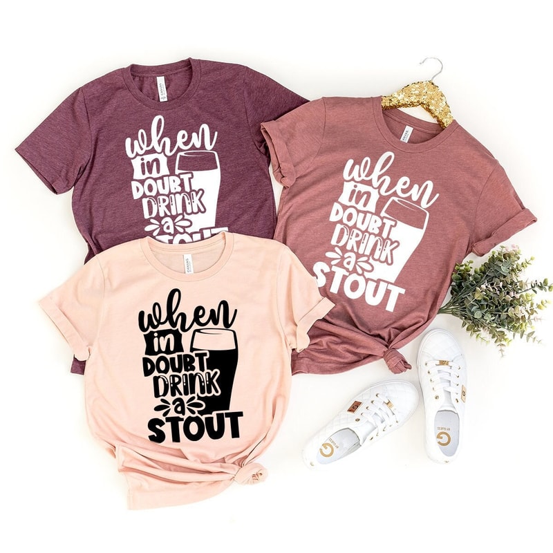 Beer Lover Shirt, Beer Drinker T Shirt, When In Doubt Drink A Stout TShirt, Funny Beer T-Shirt, Day Drinking Shirt, Concert Shirt, Beer Tee - 2.jpg