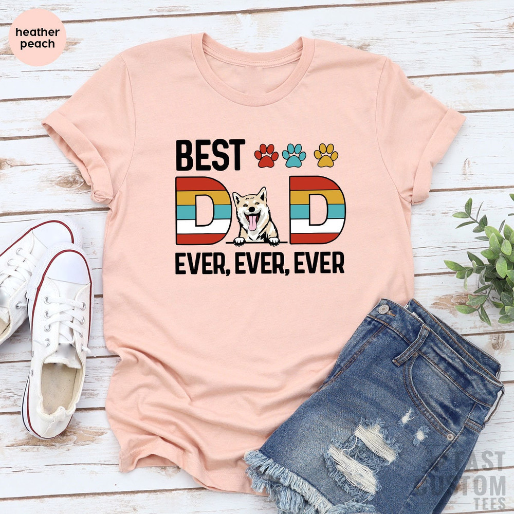 Best Dog Dad Ever Shirt, Dog Dad Shirt, Pet Lover Shirt, Father's Day Shirt, Funny Dog Dad T-shirt, Dog Lover Gift - 3.jpg