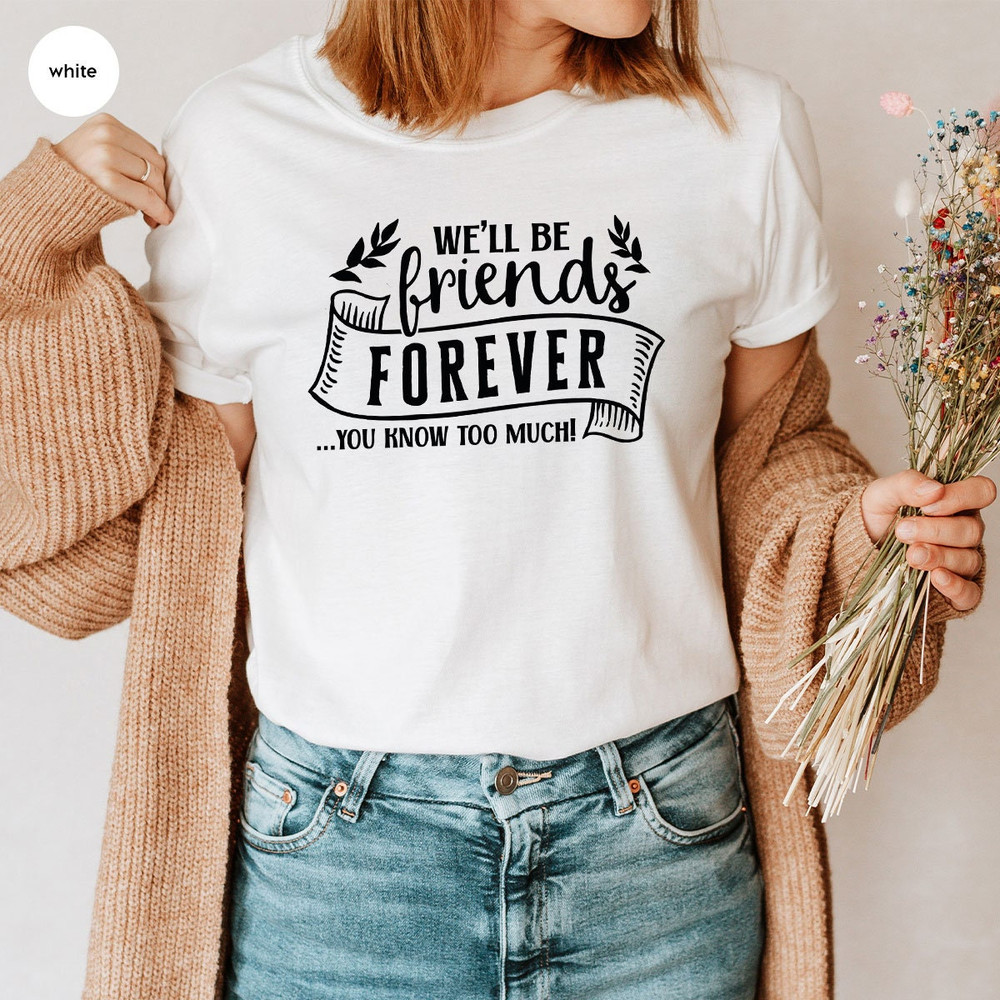 Best Friend Shirts, Funny Friend Outfit Shirt, Gifts for Best Friend, Matching Bestie Clothes, Gifts for Her, Sarcastic Vneck Shirts - 5.jpg