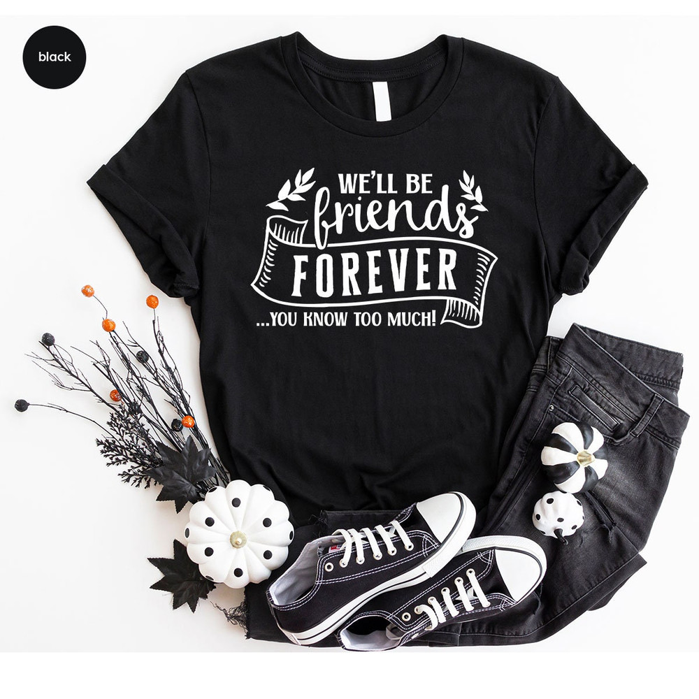 Best Friend Shirts, Funny Friend Outfit Shirt, Gifts for Best Friend, Matching Bestie Clothes, Gifts for Her, Sarcastic Vneck Shirts - 6.jpg