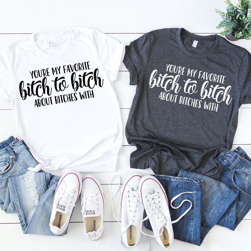 Besties T Shirt, Best Friend Forever Gift, Bitch To Bitch About Bitches With Shirt, Sorority Sister Shirt, Bestie Gift - 2.jpg