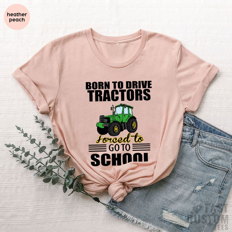 Born To Drive Tractors Forced to Go to School Shirt, Funny Farmer Shirt, Lawn Ranger Shirt, Gardener Dad Shirt, Lawn Enforcement Officer Tee - 3.jpg