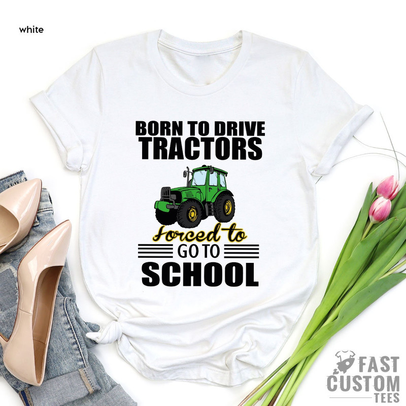 Born To Drive Tractors Forced to Go to School Shirt, Funny Farmer Shirt, Lawn Ranger Shirt, Gardener Dad Shirt, Lawn Enforcement Officer Tee - 4.jpg