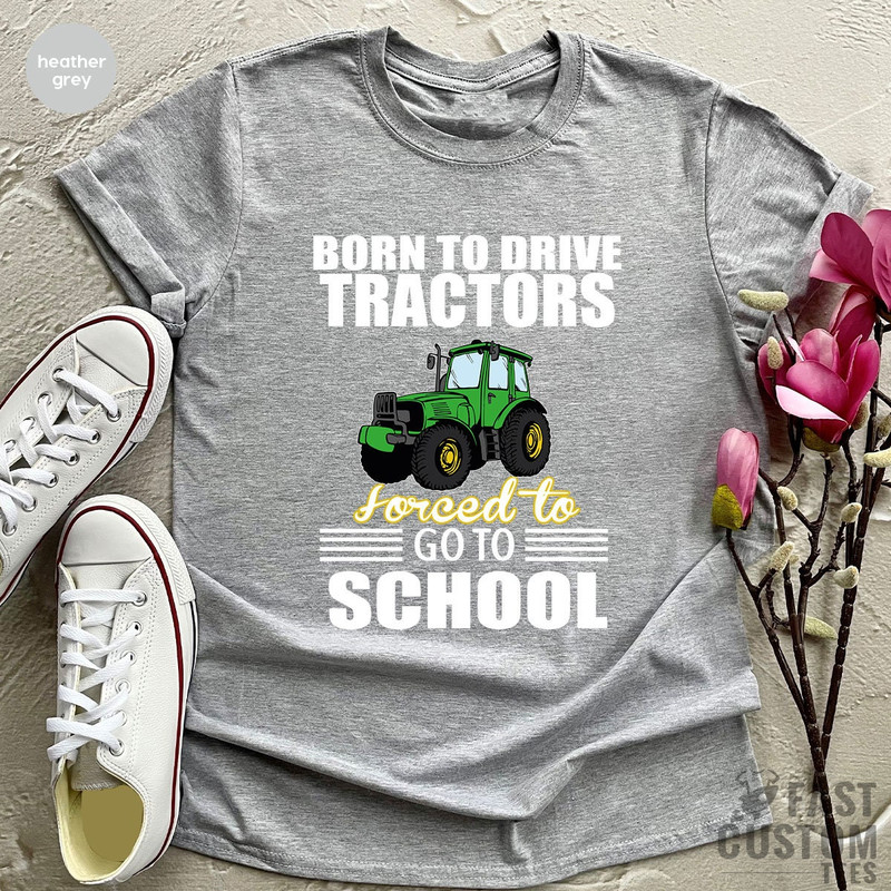 Born To Drive Tractors Forced to Go to School Shirt, Funny Farmer Shirt, Lawn Ranger Shirt, Gardener Dad Shirt, Lawn Enforcement Officer Tee - 6.jpg