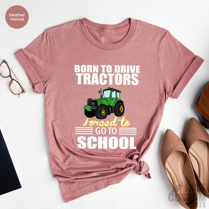 Born To Drive Tractors Forced to Go to School Shirt, Funny Farmer Shirt, Lawn Ranger Shirt, Gardener Dad Shirt, Lawn Enforcement Officer Tee - 7.jpg