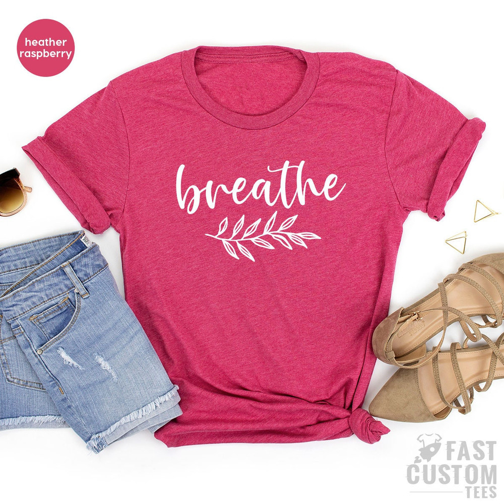 Breathe Shirt, Meditation Shirt, Yoga Shirt, Relaxing Shirt, Gift For Yoga Lover, Floral Shirt, Nature Lover Shirt - 5.jpg