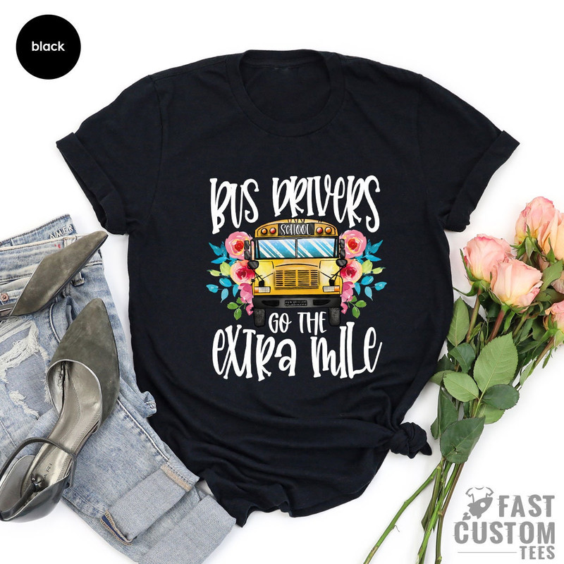 Bus Driver Shirt, Back To School Shirt, Bus Drivers Go The Extra Mile Shirt, Funny School Sayings Shirt, Gift For Bus Driver - 3.jpg
