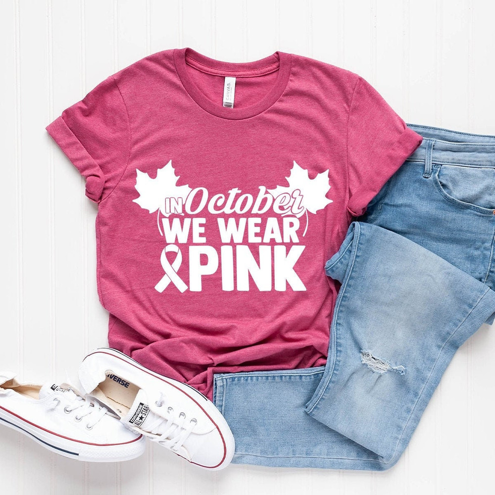 Cancer Support Shirt, Breast Cancer Shirt, Cancer Awareness, In October We Wear Pink Shirt, Pink Ribbon Shirt, Family Reunion Shirt - 1.jpg