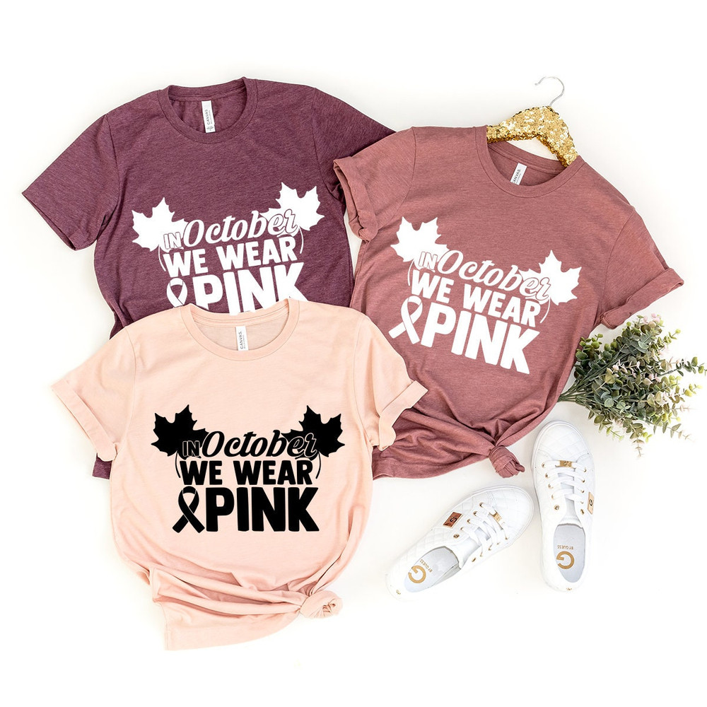 Cancer Support Shirt, Breast Cancer Shirt, Cancer Awareness, In October We Wear Pink Shirt, Pink Ribbon Shirt, Family Reunion Shirt - 2.jpg