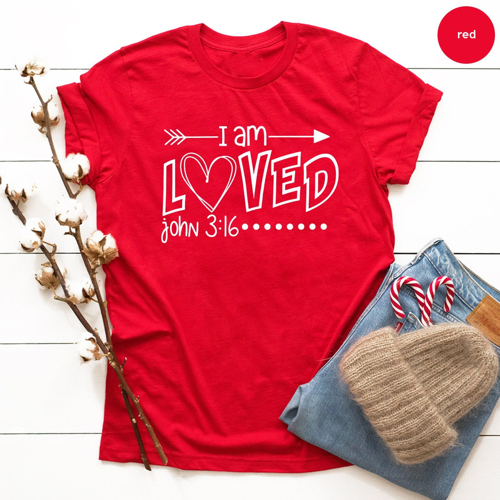 Christian T Shirt,Religious Shirt,Jesus Shirt,I Am Loved John 316 Shirt,Loved Shirt,Inspirational Shirt, Christian Shirts - 2.jpg