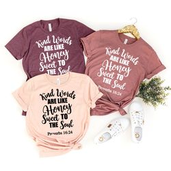 christian t-shirt, church shirt, faith shirt, proverbs 16:24 shirt, are like honey sweet to the soul shirt