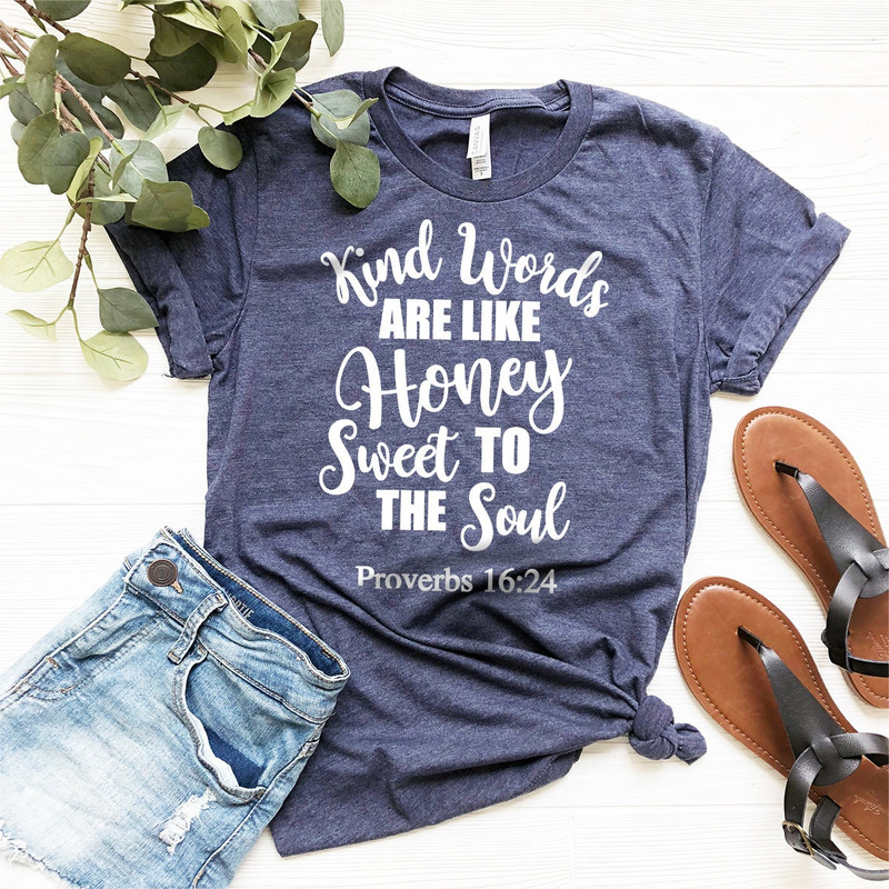 Christian T-Shirt,  Church Shirt, Faith Shirt, Proverbs 1624 Shirt, Are Like Honey Sweet To The Soul Shirt - 2.jpg