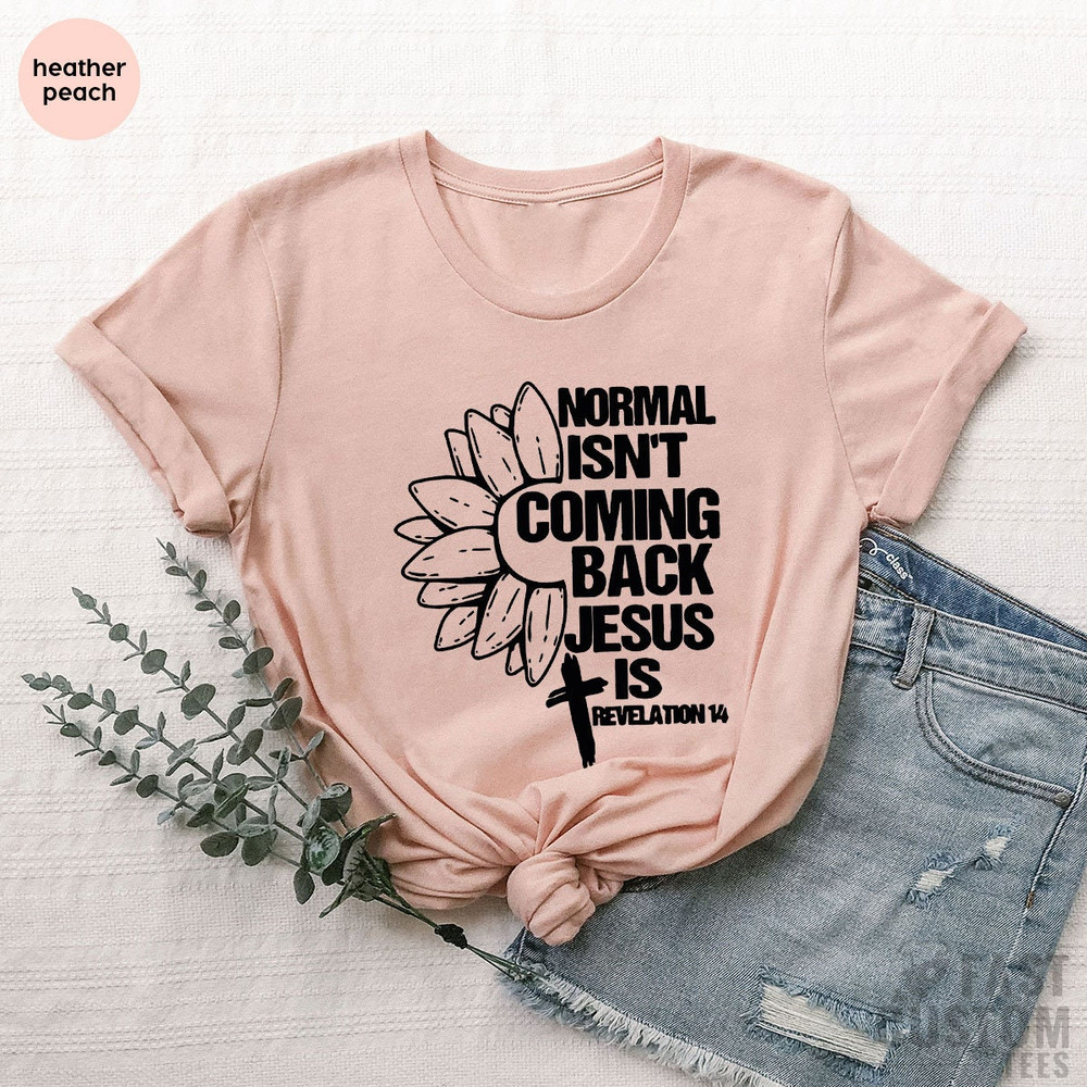 Christian T-shirts, Sunflower Cross Shirt, Religious Shirt, Jesus T Shirt, Inspirational Tshirt, Normal Isn't Coming Back Jesus Shirt - 2.jpg