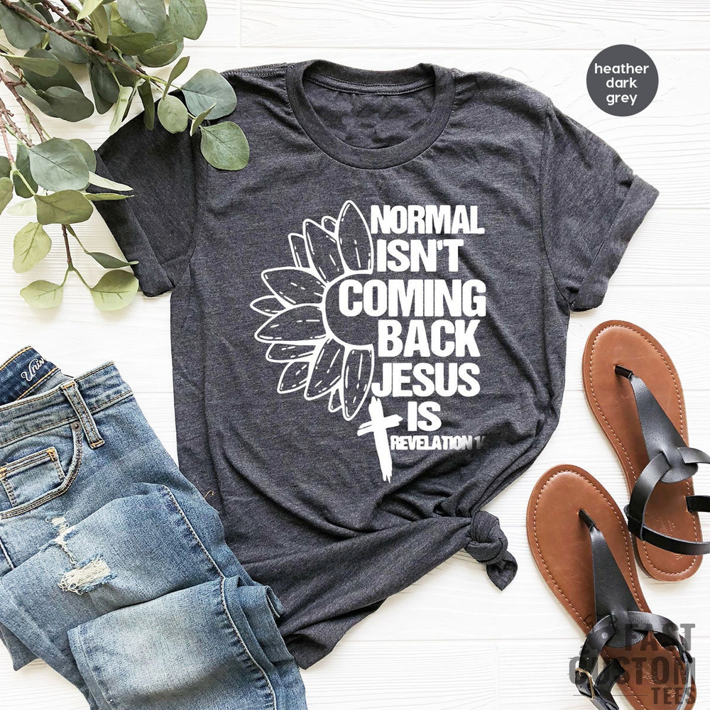 Christian T-shirts, Sunflower Cross Shirt, Religious Shirt, Jesus T Shirt, Inspirational Tshirt, Normal Isn't Coming Back Jesus Shirt - 5.jpg