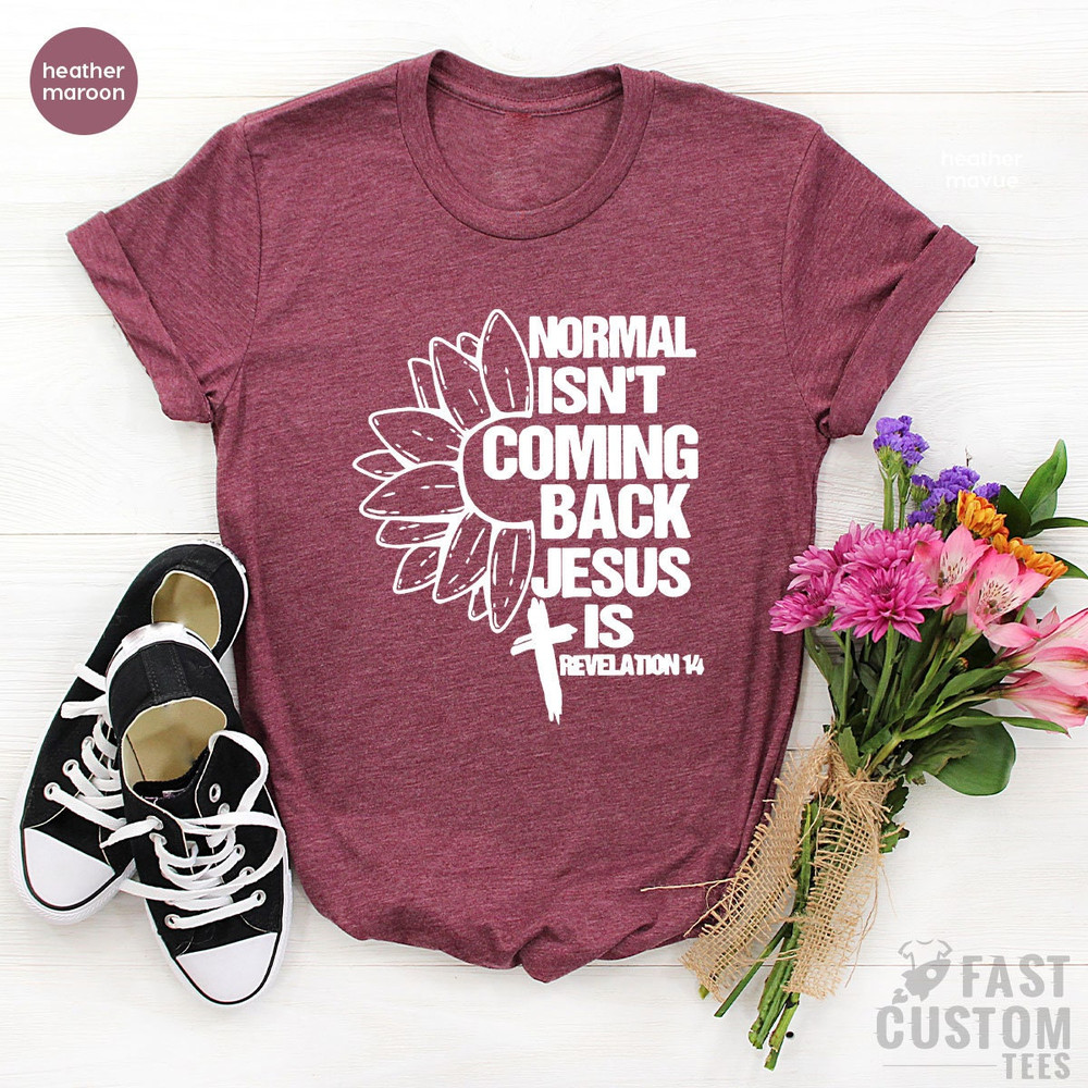 Christian T-shirts, Sunflower Cross Shirt, Religious Shirt, Jesus T Shirt, Inspirational Tshirt, Normal Isn't Coming Back Jesus Shirt - 6.jpg
