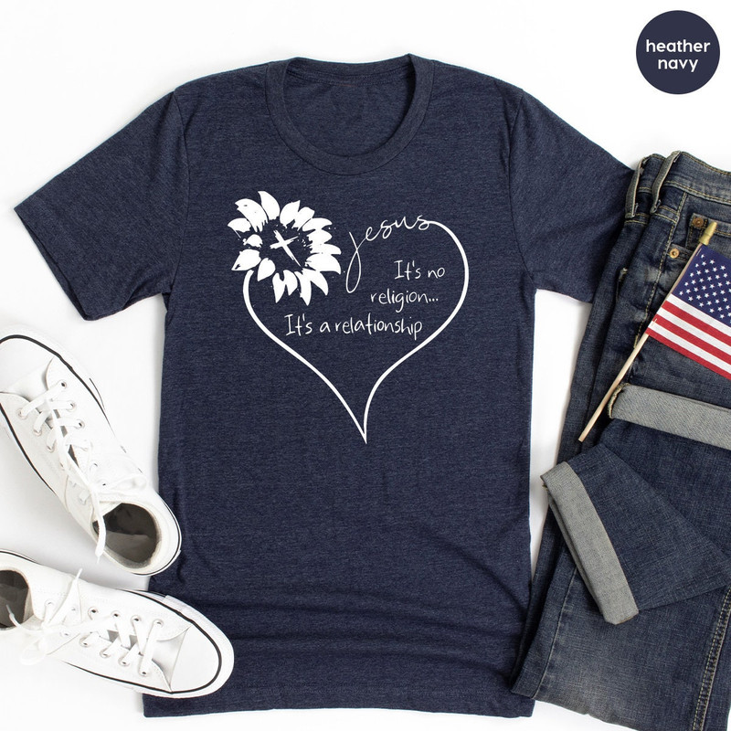 Christians T Shirt, Religious T Shirt, Jesus It's No Religion It's A Relationship Shirt,  Sunflower Heart Shirt, Christians Gift - 4.jpg