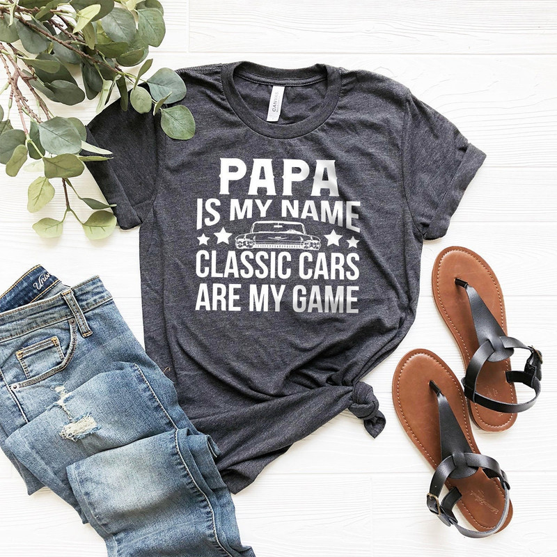 Classic Cars Grandpa Shirt, Classic Cars Tshirt For Papa, Classic Cars Gift For Grandpa, Papa Is My Name Classic Cars Are My Game Shirt - 1.jpg