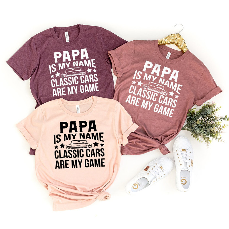 Classic Cars Grandpa Shirt, Classic Cars Tshirt For Papa, Classic Cars Gift For Grandpa, Papa Is My Name Classic Cars Are My Game Shirt - 5.jpg