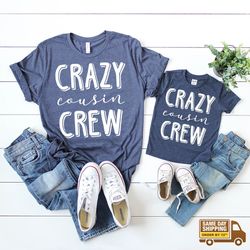 cousin crew shirts, team cousin shirt, matching cousin shirt, cousin t-shirt, crazy cousin crew tee, family birthday shi