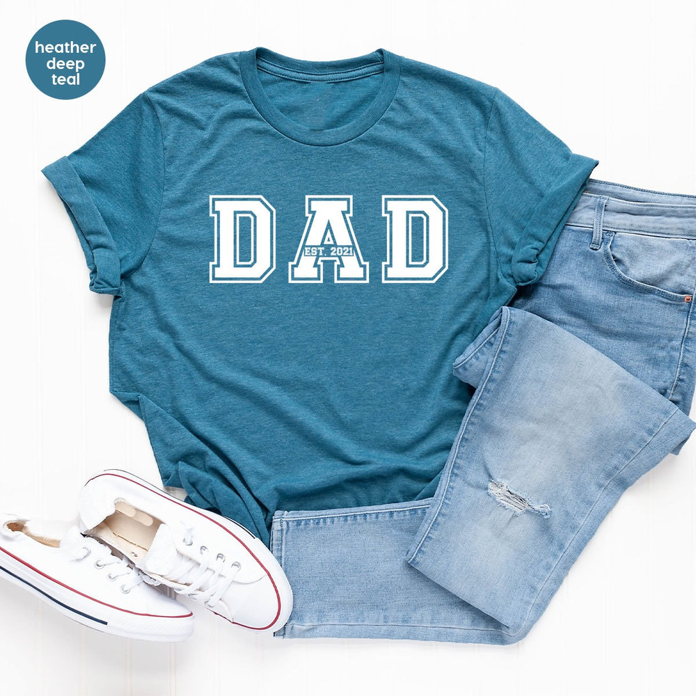 Custom Dad Est Shirt, Personalized Father Gifts, Customized Daddy TShirt, First Fathers Day Clothing, New Father Outfit, Gifts For Dads - 3.jpg