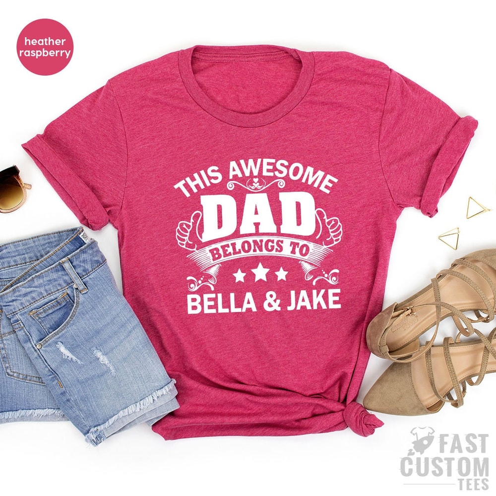Custom Dad Shirt, Personalize Dad Shirt, Fathers Day Shirt, Gifts For Dad, Dad Gift, Dad Tshirt, Personalized Dad Tee, Best Dad Shirt, - 6.jpg