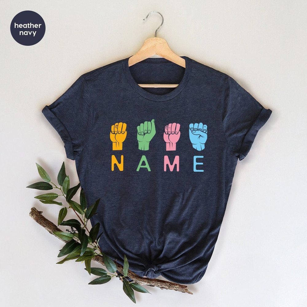 Custom Name Shirt, Custom Sign Shirt, Custom ASL Shirt, Custom TShirt, ASL Custom Text Shirt, Language Gift, ASL Shirt, Gifts For Her - 1.jpg