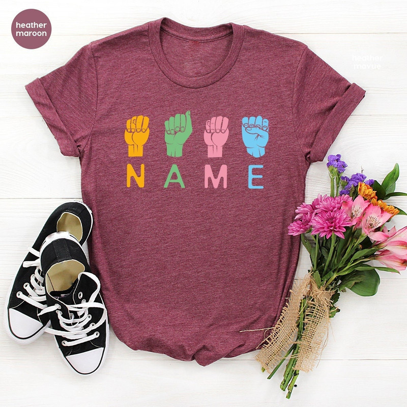 Custom Name Shirt, Custom Sign Shirt, Custom ASL Shirt, Custom TShirt, ASL Custom Text Shirt, Language Gift, ASL Shirt, Gifts For Her - 2.jpg