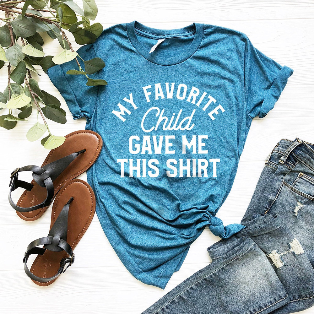 Dad Shirt, Mom Shirt, Mom Gift, Dad Gift, Parent Shirt, My Favorite Child Gave Me This Shirt, Dad Birthday Gift, Mom Birthday Gift, Dad Tee - 4.jpg