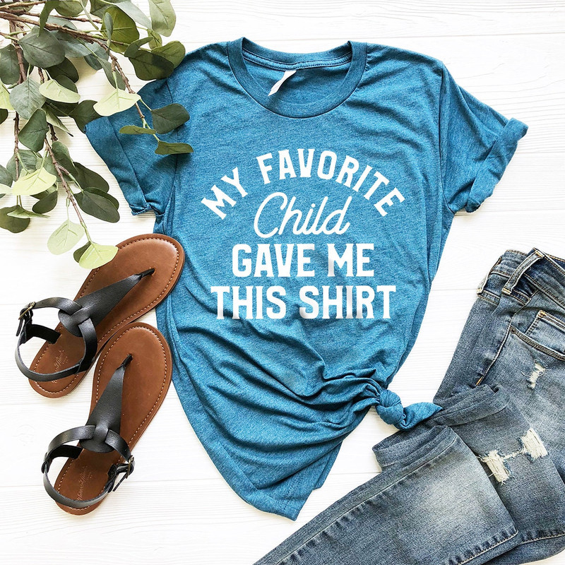 Dad Shirt, Mom Shirt, Mom Gift, Dad Gift, Parent Shirt, My Favorite Child Gave Me This Shirt, Dad Birthday Gift, Mom Birthday Gift, Dad Tee - 4.jpg