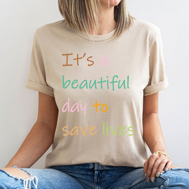 Doctor Shirts, It's a Beautiful Day to Save Lives Shirt, Nurse Life Crewneck Shirts, Unisex Cotton Nurse Shirts, Gifts for Future Doctor - 5.jpg